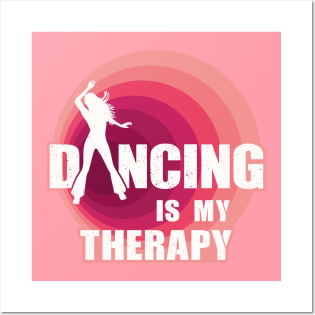 Dancing Is My Therapy Wall Art by FunawayHit